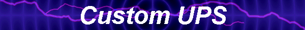 Custom UPS